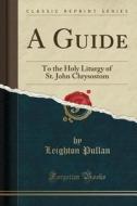 A Guide di Leighton Pullan edito da Forgotten Books