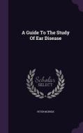 A Guide To The Study Of Ear Disease di Peter McBride edito da Palala Press
