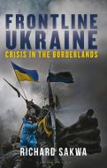 Frontline Ukraine di Richard Sakwa edito da Bloomsbury Academic