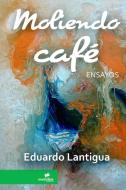 Moliendo café di Eduardo Lantigua edito da Lulu.com