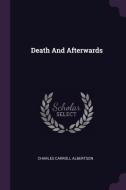 Death and Afterwards di Charles Carroll Albertson edito da CHIZINE PUBN
