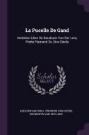 La Pucelle de Gand: Imitation Libre de Baudouin Van Der Lore, Poète Flamand Du Xive Siècle di Adolphe Mathieu edito da CHIZINE PUBN