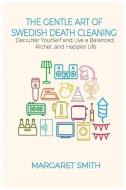 The Gentle Art of Swedish Death Cleaning di Margaret Smith edito da BLURB INC