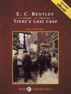Trent's Last Case di E. C. Bentley edito da Tantor Media Inc