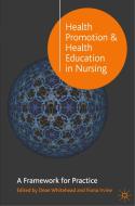 Health Promotion and Health Education in Nursing di Fiona Irvine, Dean Whitehead edito da Macmillan Education UK