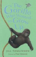 The Gorilla Who Wanted To Grow Up di Jill Tomlinson edito da Egmont Uk Ltd