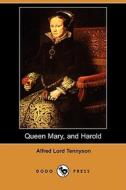 Queen Mary, And Harold (dodo Press) di Lord Alfred Tennyson edito da Dodo Press