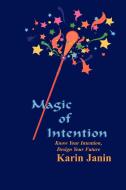 Magic of Intention di Karin Janin edito da AuthorHouse