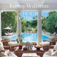 A House by the Sea di Bunny Williams edito da Abrams