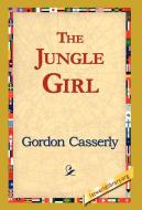 The Jungle Girl di Gordon Casserly edito da 1st World Library - Literary Society