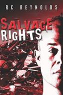 Salvage Rights di Rc Reynolds, R C Reynolds edito da America Star Books