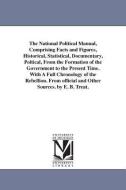 The National Political Manual, Comprising Facts and Figures, Historical, Statistical, Documentary, Poltical, from the Fo di Erastus Buck Treat edito da UNIV OF MICHIGAN PR