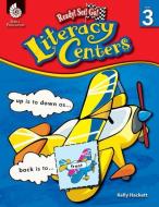 Literacy Centers Level 3 (Level 3): Ready! Set! Go! di Kelly Hackett edito da SHELL EDUC PUB