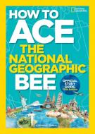How to Ace the National Geographic Bee, Official Study Guide, Fifth Edition di National Geographic Kids edito da NATL GEOGRAPHIC SOC
