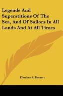 Legends And Superstitions Of The Sea, An di FLETCHER S. BASSETT edito da Kessinger Publishing