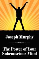 The Power of Your Subconscious Mind di Joseph Murphy edito da Brownstone Books