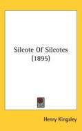 Silcote of Silcotes (1895) di Henry Kingsley edito da Kessinger Publishing