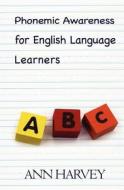 Phonemic Awareness: For English Language Learners di Ann Harvey edito da Booksurge Publishing