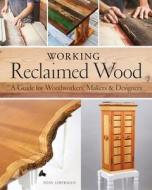 Working Reclaimed Wood di Yoav Liberman edito da F&W Publications Inc