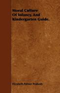 Moral Culture of Infancy, and Kindergarten Guide. di Elizabeth Palmer . [. Peabody edito da Das Press