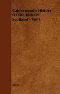 Calderwood's History Of The Kirk Of Scotland - Vol I di Anon edito da Read Books