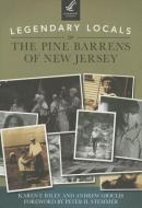 Legendary Locals of the Pine Barrens of New Jersey di Karen F. Riley, Andrew Gioulis edito da LEGENDARY LOCALS