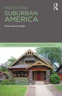 Protecting Suburban America di Denise Lawrence-Zuniga edito da BLOOMSBURY 3PL