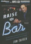 Raise the Bar: An Action-Based Method for Maximum Customer Reactions di Jon Taffer edito da Brilliance Corporation