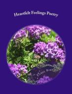 Heartfelt Feelings: Poetry di Carol Bird edito da Createspace