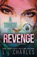 A Touch of Revenge: An Everly Gray Adventure di L. J. Charles edito da Createspace