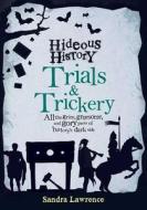 Hideous History: Trials and Trickery di Sandra Lawrence edito da LITTLE BEE BOOKS