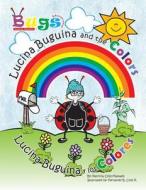 Lucina Buguina and the Colors: Lucina Buguina y Los Colores di Patricia Coss-Maxwell edito da Createspace