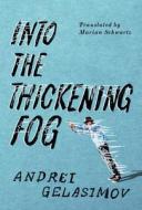 Into The Thickening Fog di Andrei Gelasimov edito da Amazon Publishing