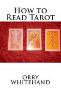 How to Read Tarot di Orry Whitehand edito da Createspace