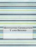 Motivating Generation y and Beyond di Katie J. Lyons edito da Createspace