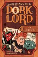 Confessions of a Dork Lord di Mike Johnston edito da PUTNAM YOUNG READERS