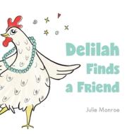 Delilah Finds A Friend di Monroe Julie Monroe edito da Friesenpress