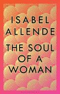 The Soul Of A Woman di Isabel Allende edito da Bloomsbury Publishing Plc
