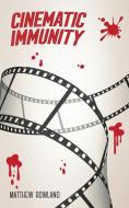 Cinematic Immunity di Rowland Matthew Rowland edito da Iuniverse