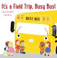 It's a Field Trip, Busy Bus! di Jody Jensen Shaffer edito da BEACH LANE BOOKS
