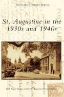 St. Augustine in the 1930s and 1940s di Beth Rogero Bowen, The St Augustine Historical Society edito da ARCADIA PUB (SC)
