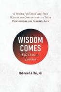 Wisdom Comes: Life's Lessons Learned di Mahmood Hai edito da BOOKBABY