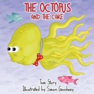 The Octopus and the Cake di Tom Story edito da Createspace Independent Publishing Platform