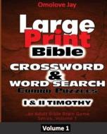 Large Print Bible Crosswords & Word Search Combo Puzzles: An Adult Bible Brain Game Series Volume 1 di Omolove Jay edito da Createspace Independent Publishing Platform