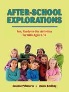 After-School Explorations: Fun, Ready-To-Use Activities for Kids Ages 5-12 di Susanna Palomares, Dianne Schilling edito da INNERCHOICE PUB