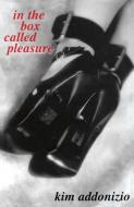 In the Box Called Pleasure di Kim Addonizio edito da F2C