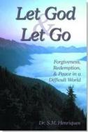 Let God & Let Go di S.M. Henriques, Criswell Dr. Freeman edito da Walnut Grove Press