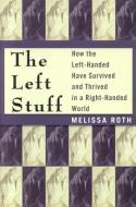 The Left Stuff di Melissa Roth edito da M EVANS & CO INC