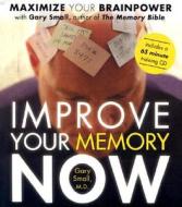Improve Your Memory Now di Gary Small edito da Sounds True Inc