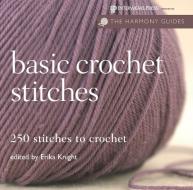 Harmony Guides: Basic Crochet Stitches edito da INTERWEAVE PR